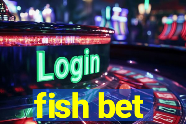 fish bet